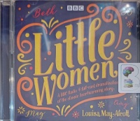 Little Women written by Louisa May Alcott performed by BBC Full Cast Radio 4 Drama Team on Audio CD (Abridged)